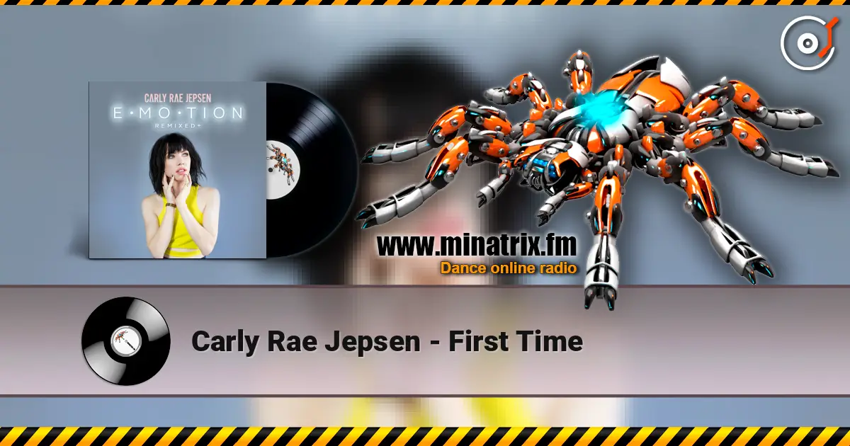 Carly Rae Jepsen - First Time escuchar online en alta calidad | Minatrix.FM