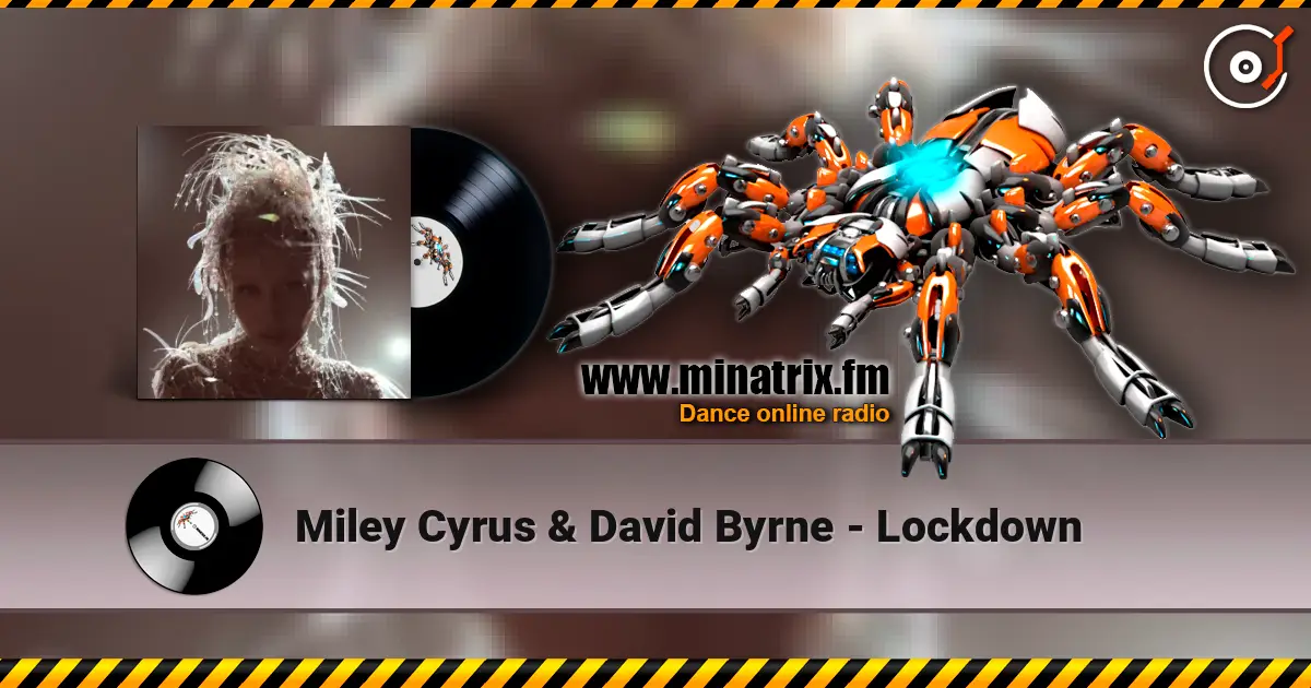 Miley Cyrus & David Byrne - Lockdown escuchar online en alta calidad | Minatrix.FM