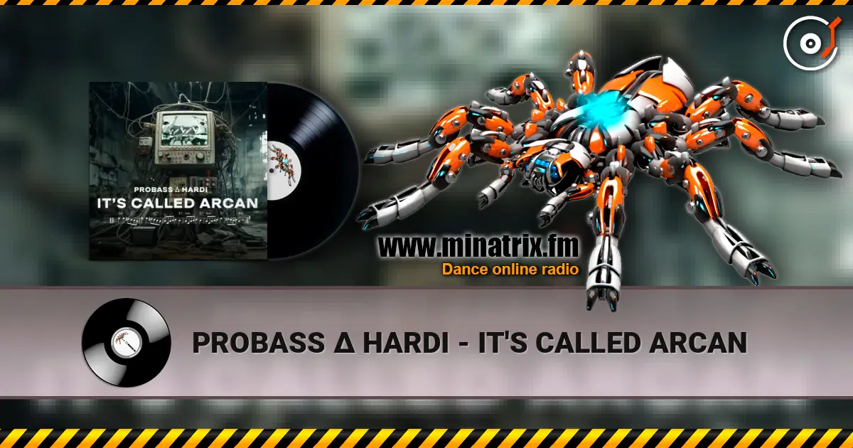 PROBASS ∆ HARDI - IT'S CALLED ARCAN listen online in high quality | Minatrix.FM