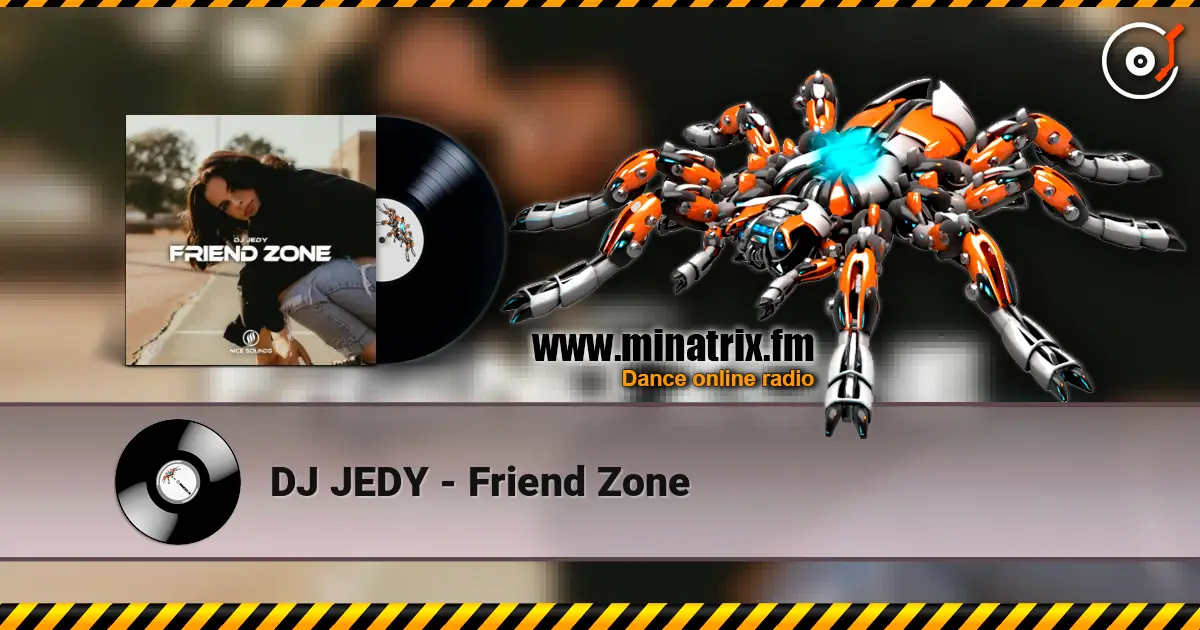 DJ JEDY - Friend Zone escuchar online en alta calidad | Minatrix.FM