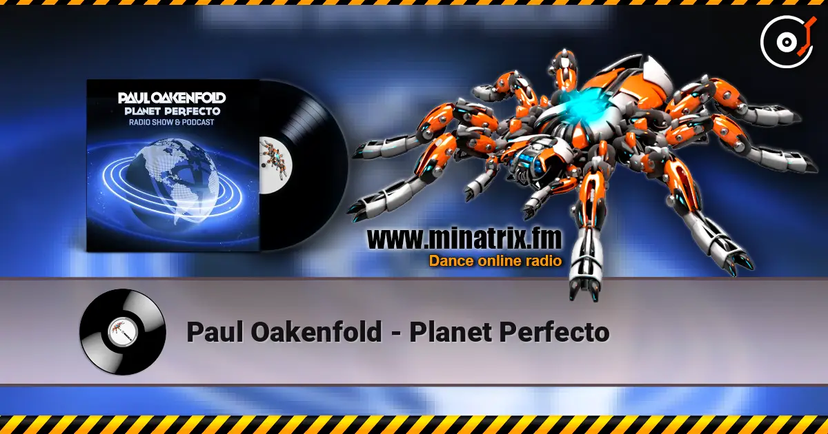 Paul Oakenfold - Planet Perfecto escuchar online en alta calidad | Minatrix.FM