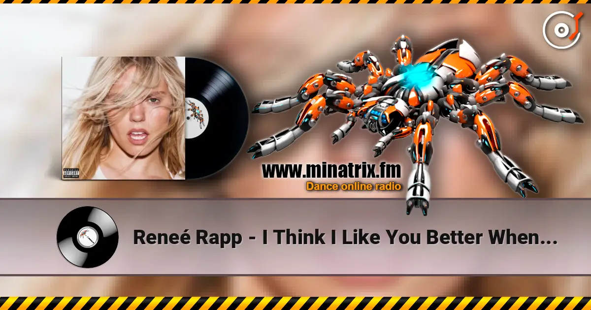 Reneé Rapp - I Think I Like You Better When You’re Gone escuchar online en alta calidad | Minatrix.FM