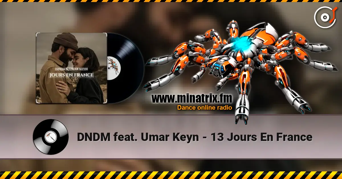 DNDM feat. Umar Keyn - 13 Jours En France escuchar online en alta calidad | Minatrix.FM