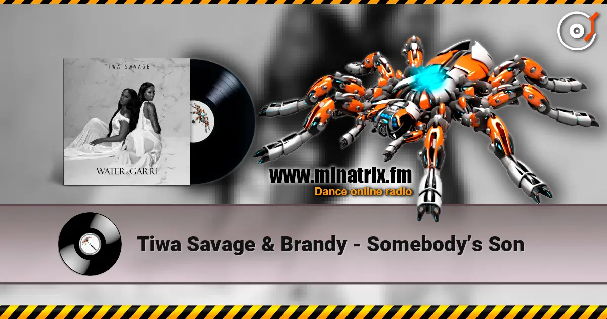 Tiwa Savage & Brandy - Somebody’s Son escuchar online en alta calidad | Minatrix.FM