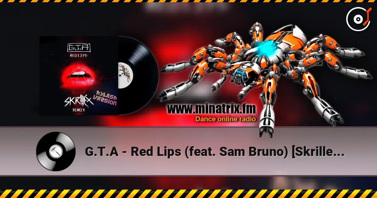 G.T.A - Red Lips (feat. Sam Bruno) [Skrillex Remix] escuchar online en alta calidad | Minatrix.FM
