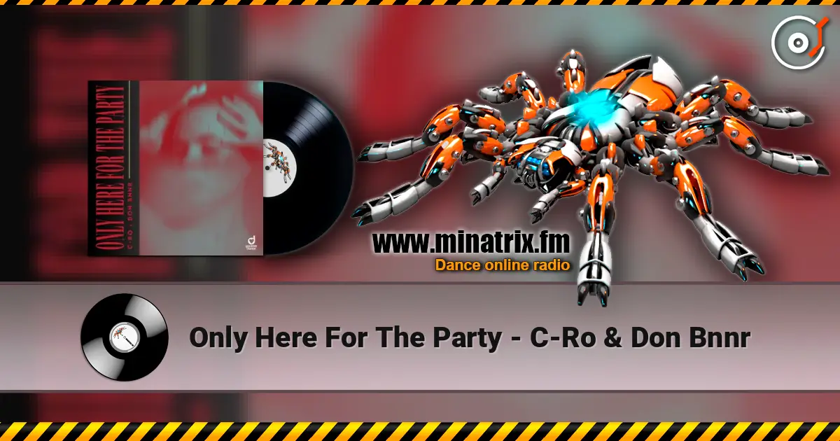 Only Here For The Party - C-Ro & Don Bnnr escuchar online en alta calidad | Minatrix.FM