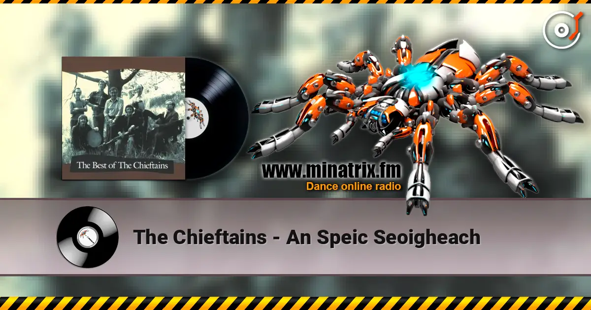 The Chieftains - An Speic Seoigheach escuchar online en alta calidad | Minatrix.FM