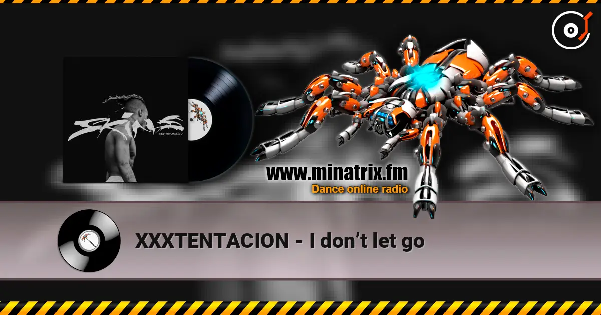 XXXTENTACION - I don’t let go escuchar online en alta calidad | Minatrix.FM