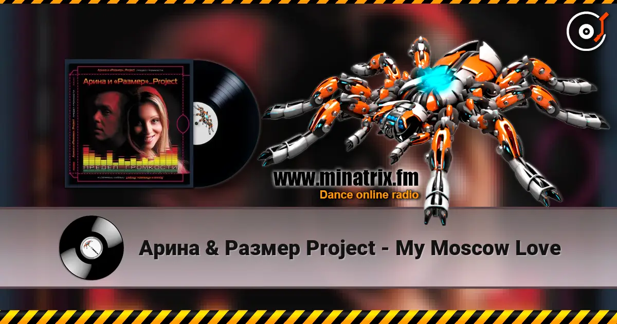 Арина & Размер Project - My Moscow Love escuchar online en alta calidad | Minatrix.FM