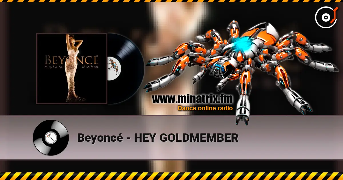 Beyoncé - HEY GOLDMEMBER escuchar online en alta calidad | Minatrix.FM