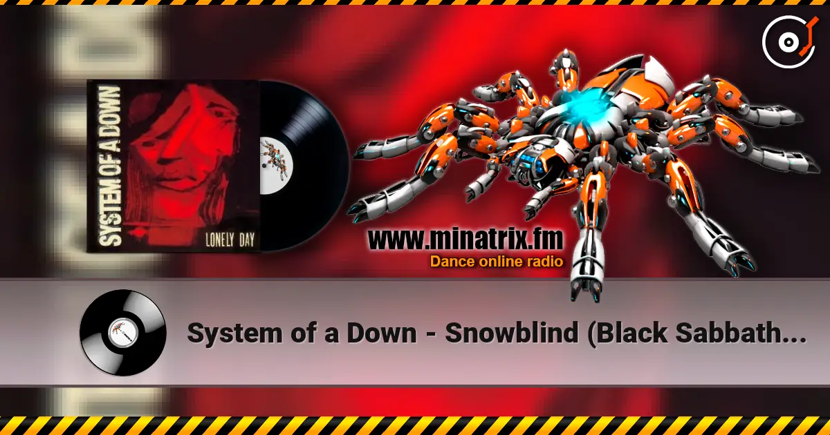 System of a Down - Snowblind (Black Sabbath Cover) escuchar online en alta calidad | Minatrix.FM