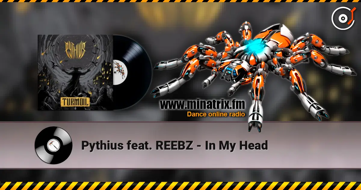 Pythius feat. REEBZ - In My Head escuchar online en alta calidad | Minatrix.FM