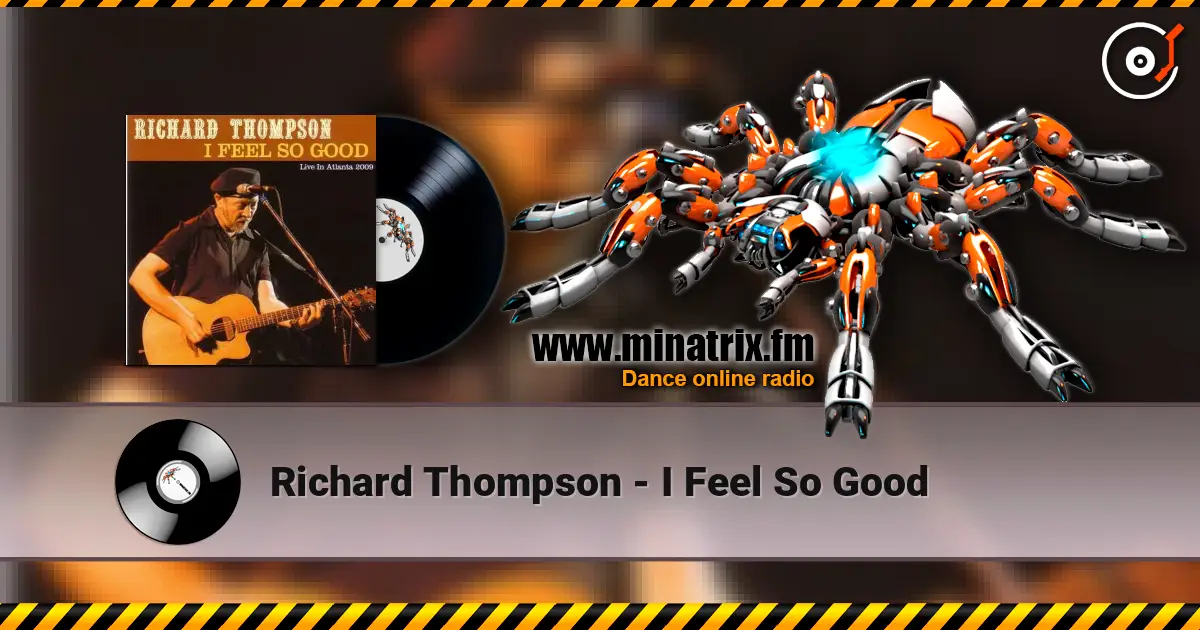 Richard Thompson - I Feel So Good escuchar online en alta calidad | Minatrix.FM