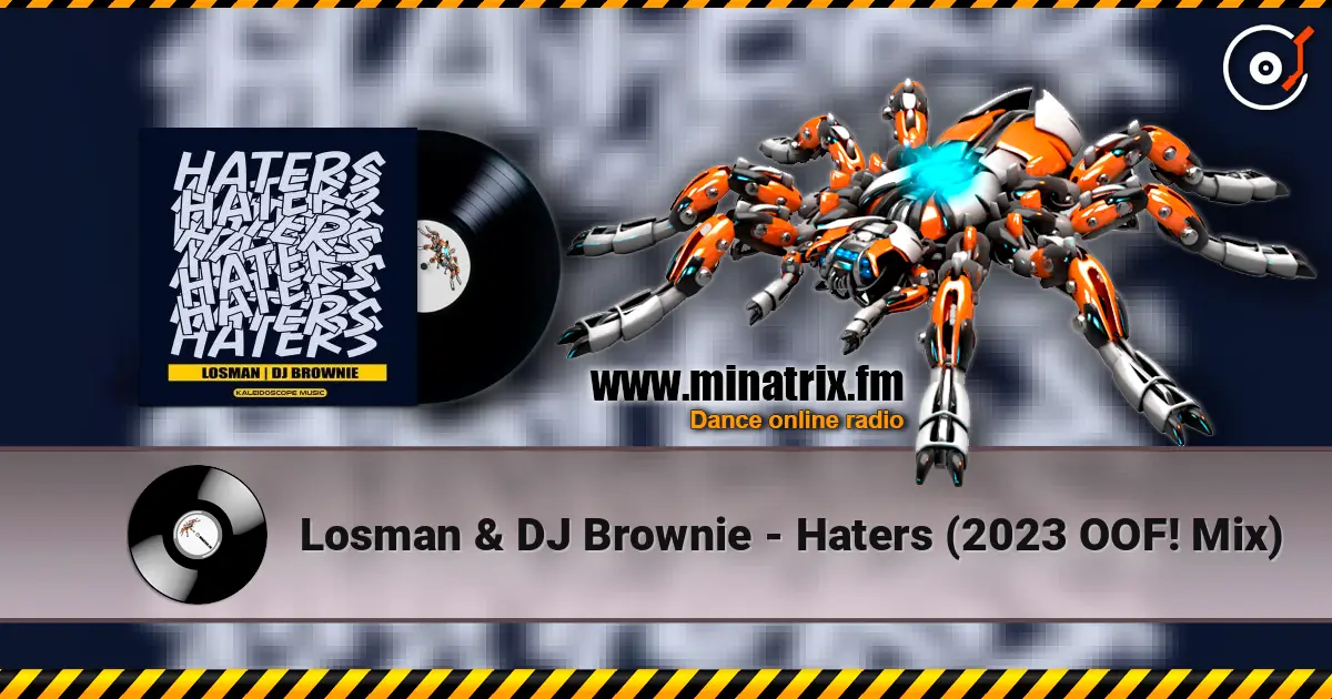 Losman & DJ Brownie - Haters (2023 OOF! Mix) escuchar online en alta calidad | Minatrix.FM