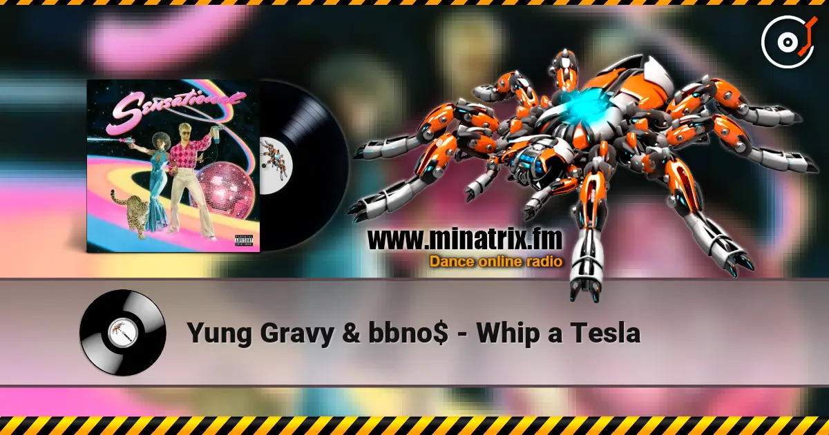 Yung Gravy & bbno$ - Whip a Tesla escuchar online en alta calidad | Minatrix.FM