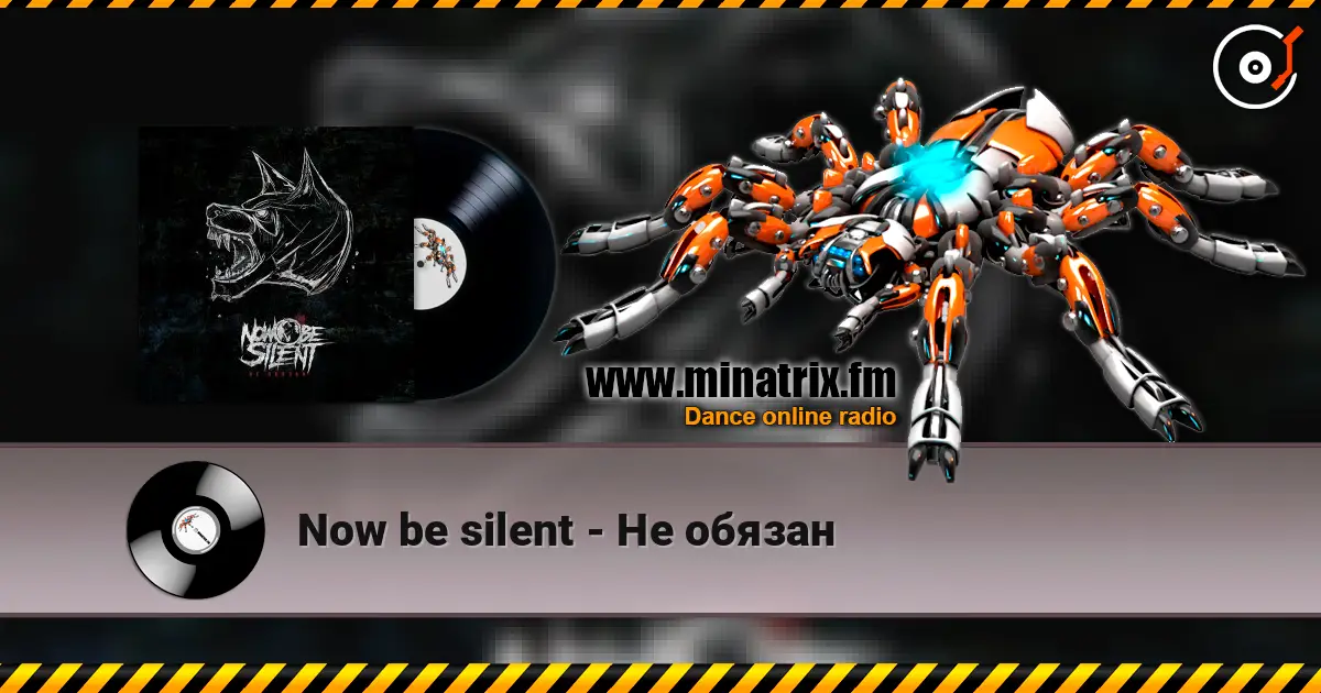 Now be silent - Не обязан escuchar online en alta calidad | Minatrix.FM