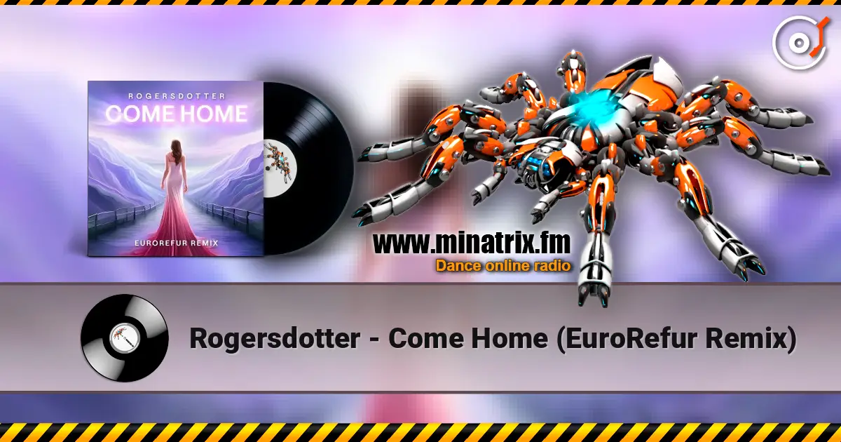 Rogersdotter - Come Home (EuroRefur Remix) escuchar online en alta calidad | Minatrix.FM