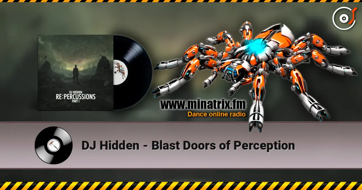 DJ Hidden - Blast Doors of Perception слухати онлайн у високій якості | Minatrix.FM