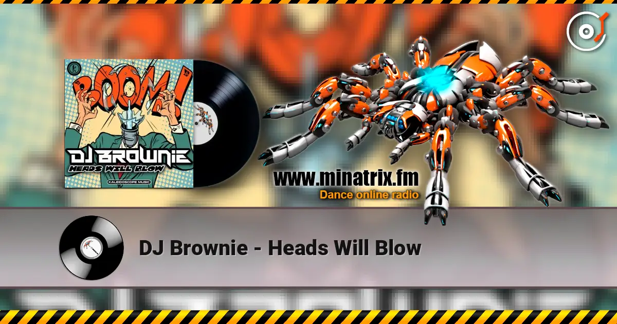DJ Brownie - Heads Will Blow escuchar online en alta calidad | Minatrix.FM