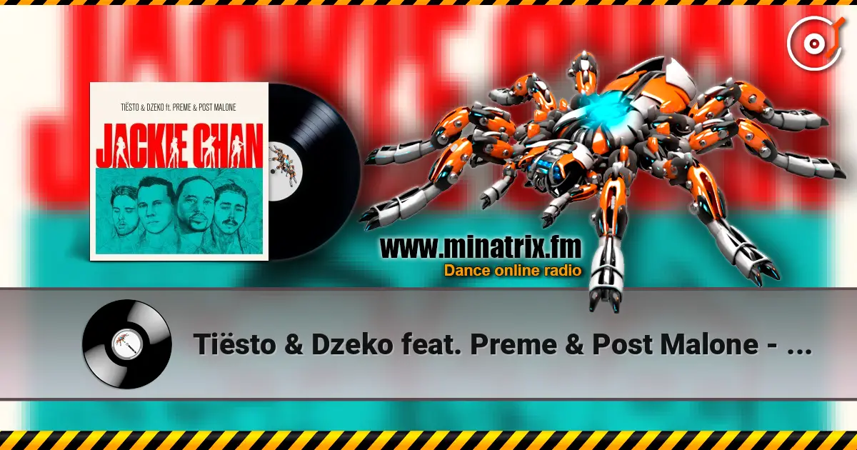 Tiësto & Dzeko feat. Preme & Post Malone - Jackie Chan escuchar online en alta calidad | Minatrix.FM