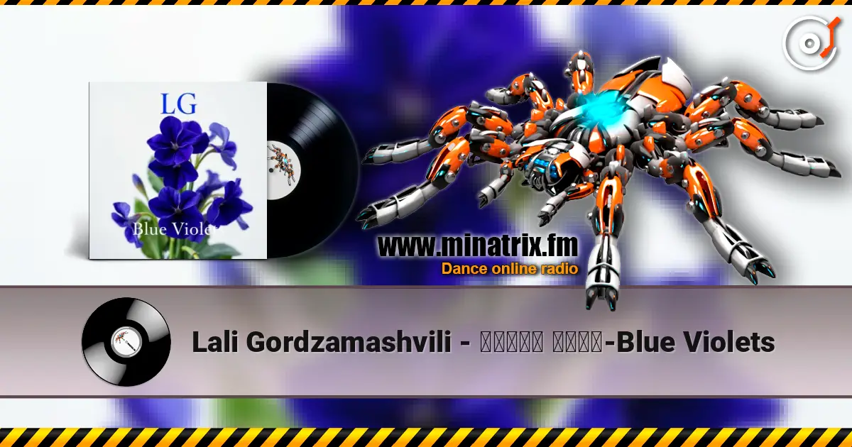 Lali Gordzamashvili - ლურჯი იები-Blue Violets escuchar online en alta calidad | Minatrix.FM