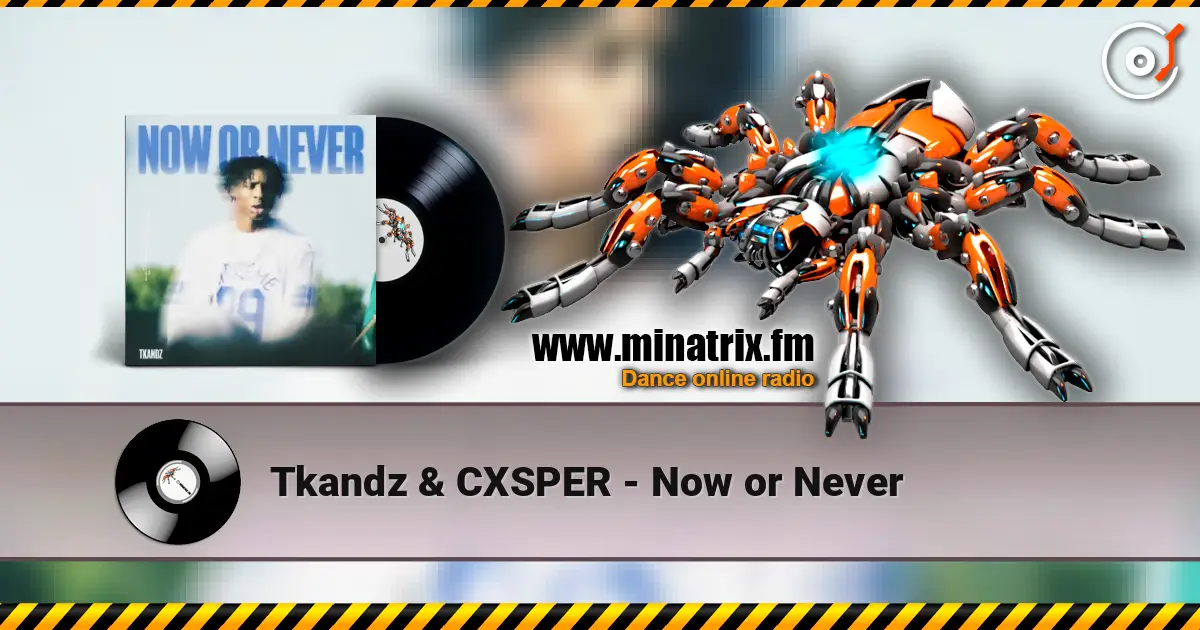 Tkandz & CXSPER - Now or Never escuchar online en alta calidad | Minatrix.FM