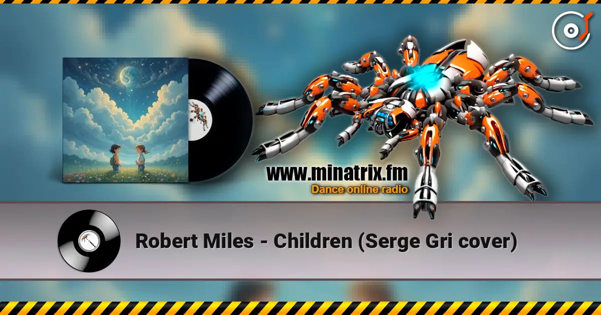 Robert Miles - Children (Serge Gri cover) escuchar online en alta calidad | Minatrix.FM