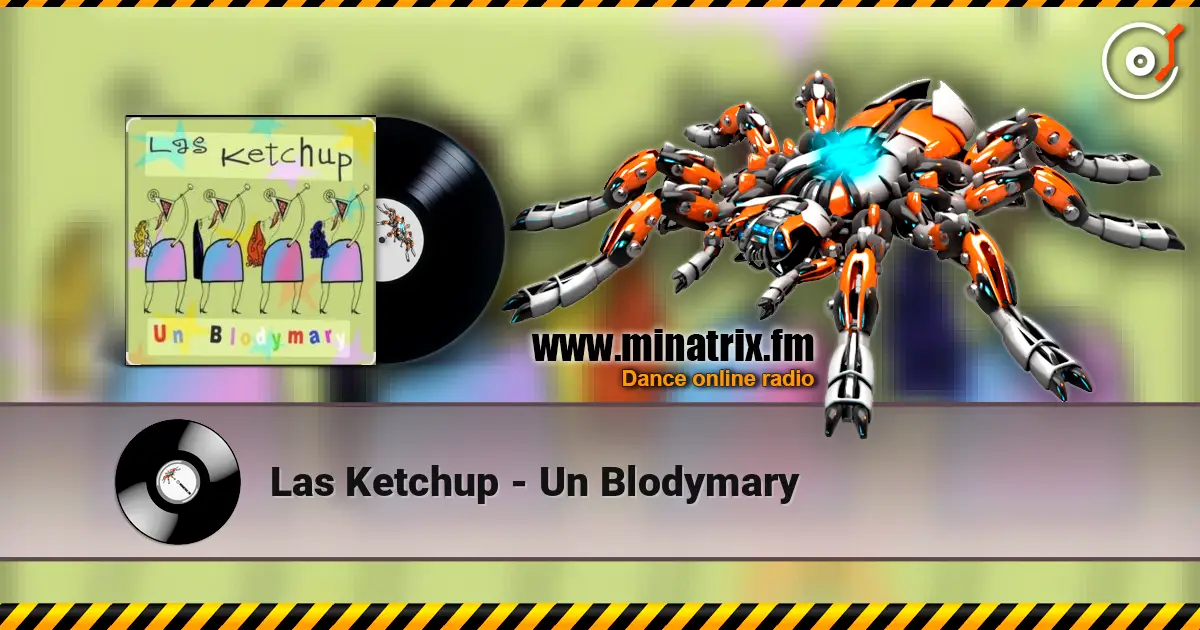 Las Ketchup - Un Blodymary слухати онлайн у високій якості | Minatrix.FM