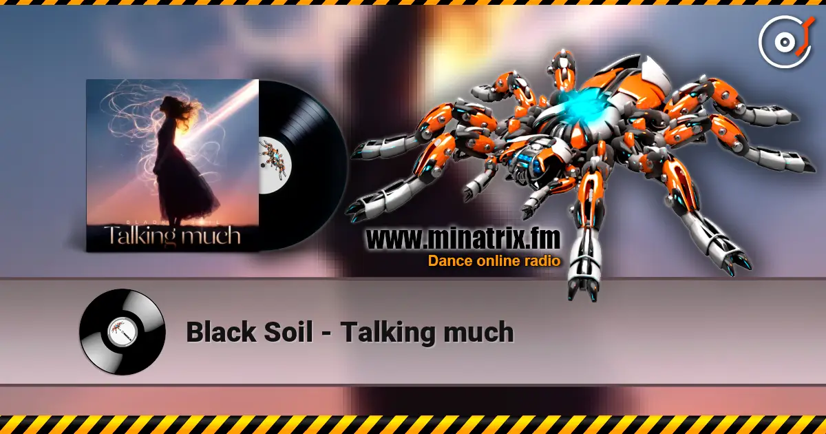 Black Soil - Talking much escuchar online en alta calidad | Minatrix.FM