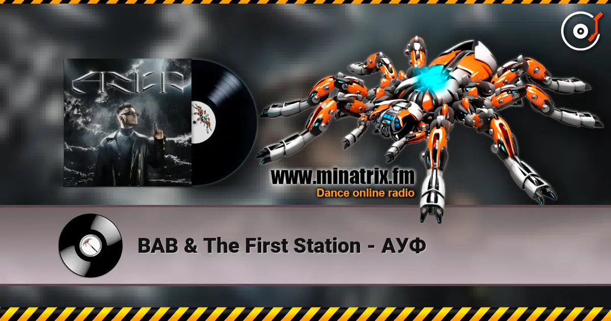 BAB & The First Station - АУФ escuchar online en alta calidad | Minatrix.FM