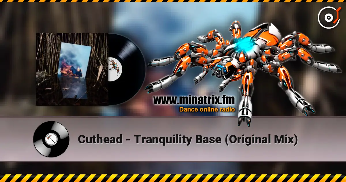 Cuthead - Tranquility Base (Original Mix) escuchar online en alta calidad | Minatrix.FM