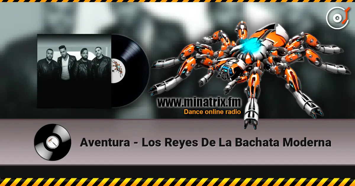 Aventura - Los Reyes De La Bachata Moderna escuchar online en alta calidad | Minatrix.FM