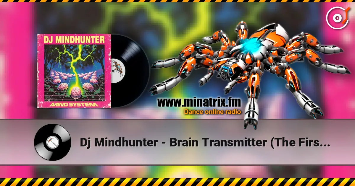 Dj Mindhunter - Brain Transmitter (The First Dose) слухати онлайн у високій якості | Minatrix.FM