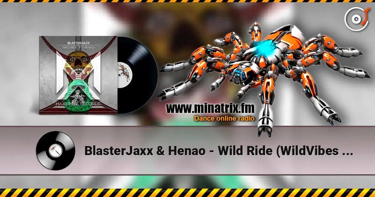 BlasterJaxx & Henao - Wild Ride (WildVibes Remix) слухати онлайн у високій якості | Minatrix.FM