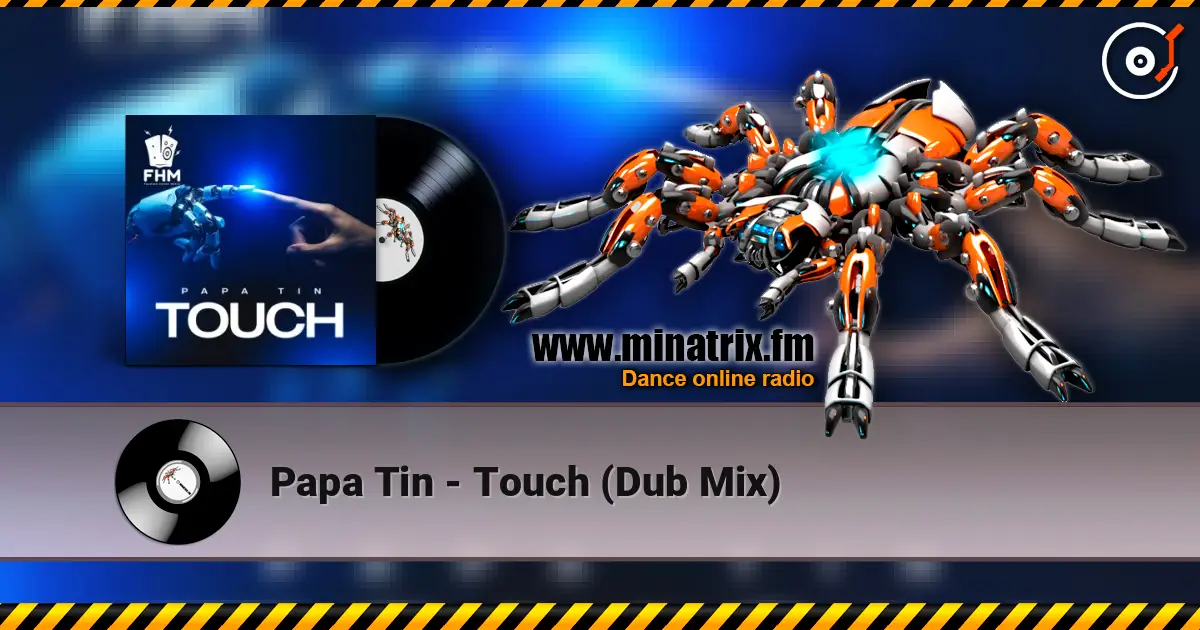 Papa Tin - Touch (Dub Mix) escuchar online en alta calidad | Minatrix.FM
