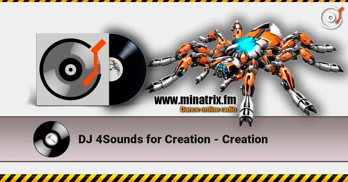 DJ 4Sounds for Creation - Creation escuchar online en alta calidad | Minatrix.FM