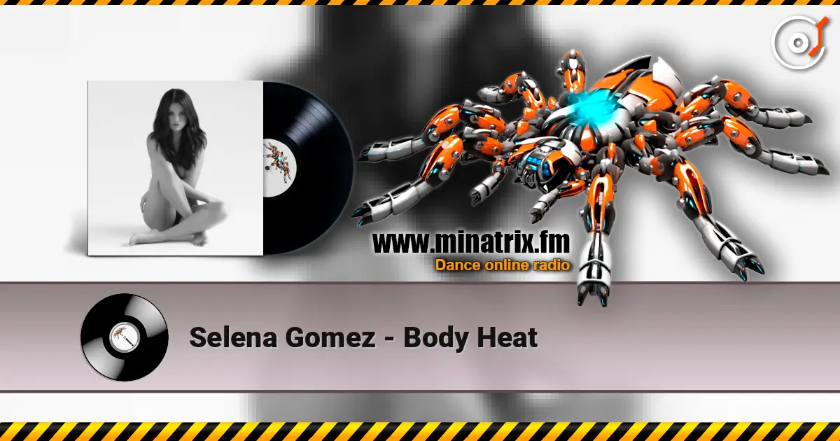 Selena Gomez - Body Heat escuchar online en alta calidad | Minatrix.FM