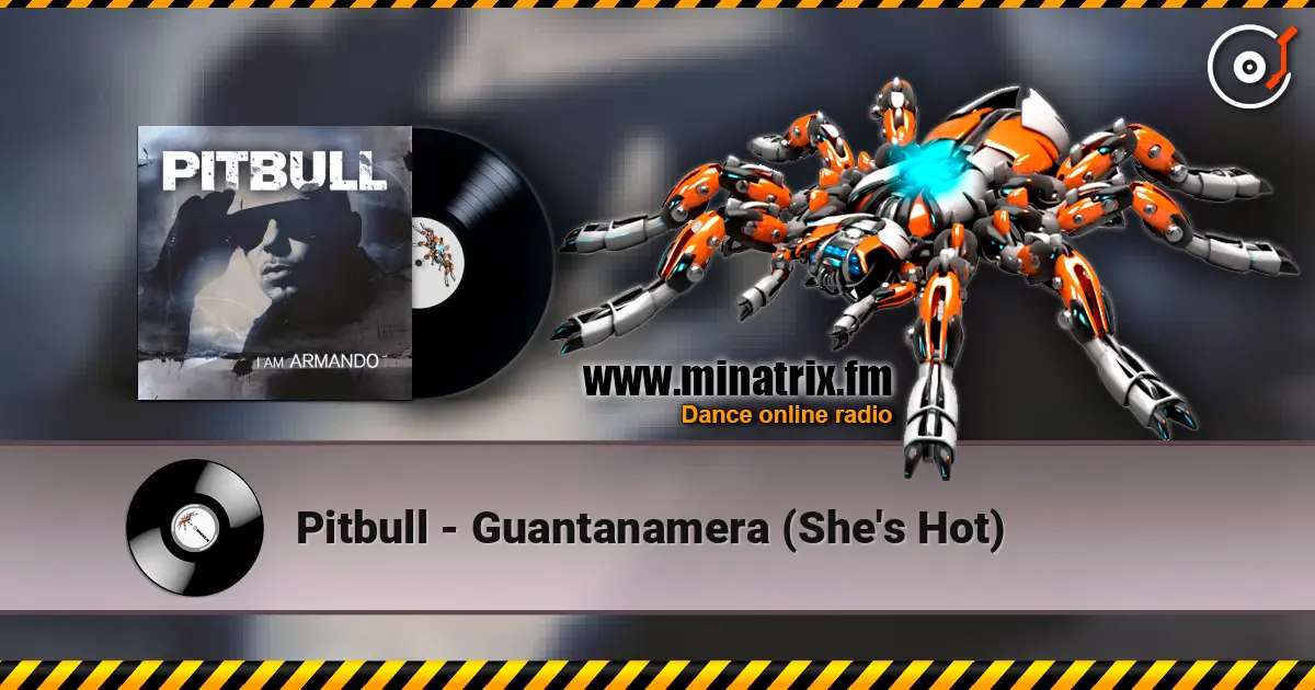 Pitbull - Guantanamera (She's Hot) escuchar online en alta calidad | Minatrix.FM