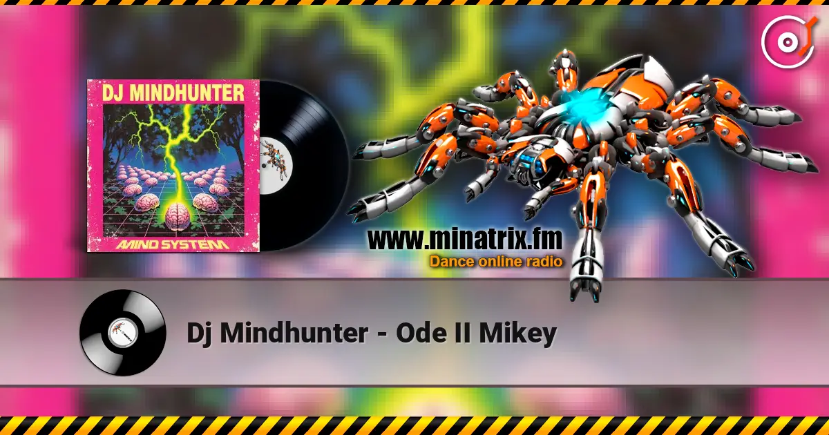 Dj Mindhunter - Ode II Mikey слухати онлайн у високій якості | Minatrix.FM