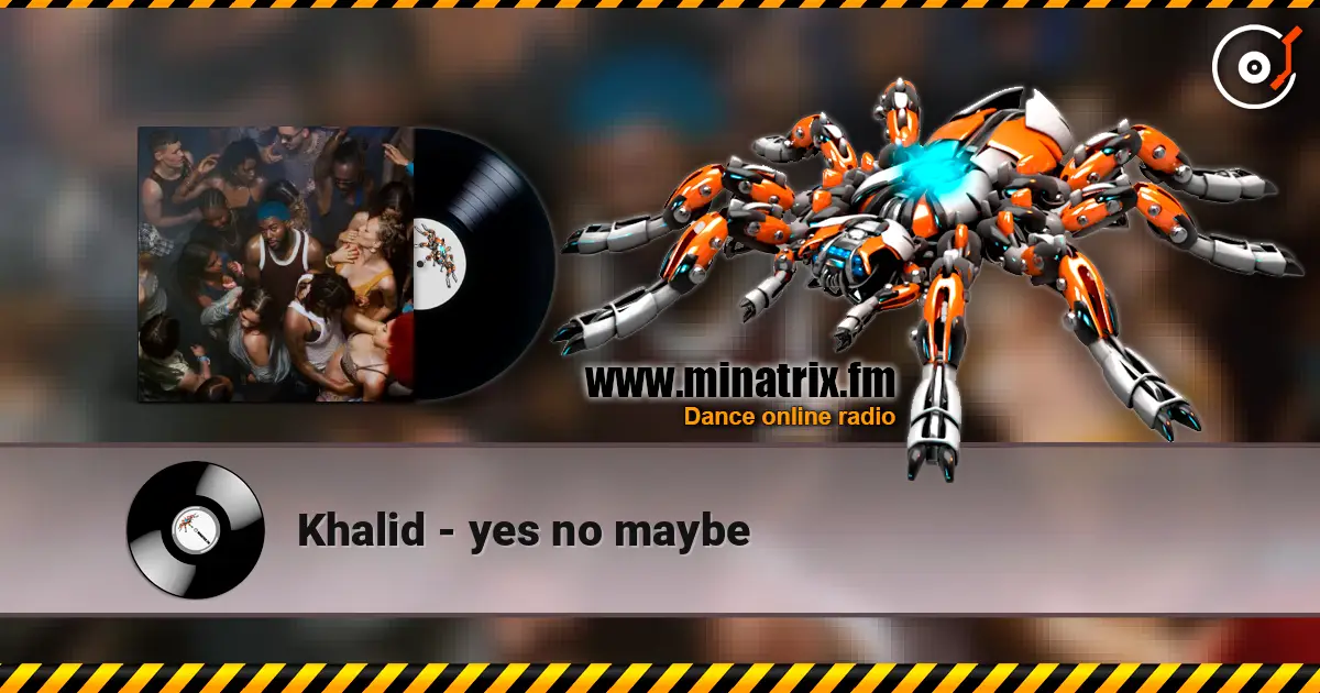 Khalid - yes no maybe escuchar online en alta calidad | Minatrix.FM