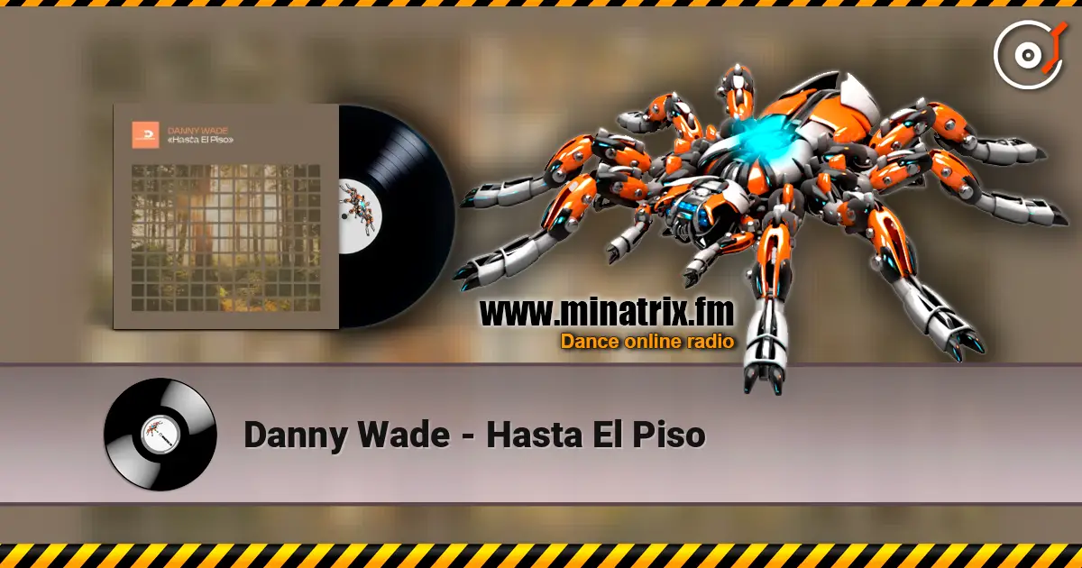 Danny Wade - Hasta El Piso escuchar online en alta calidad | Minatrix.FM