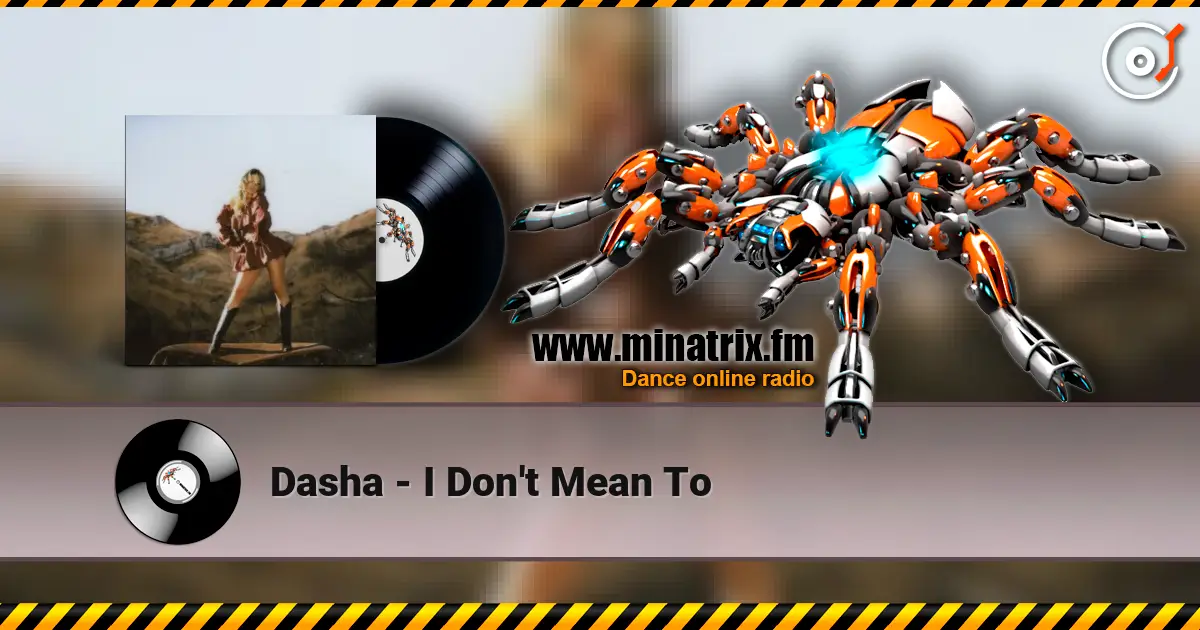 Dasha - I Don't Mean To escuchar online en alta calidad | Minatrix.FM