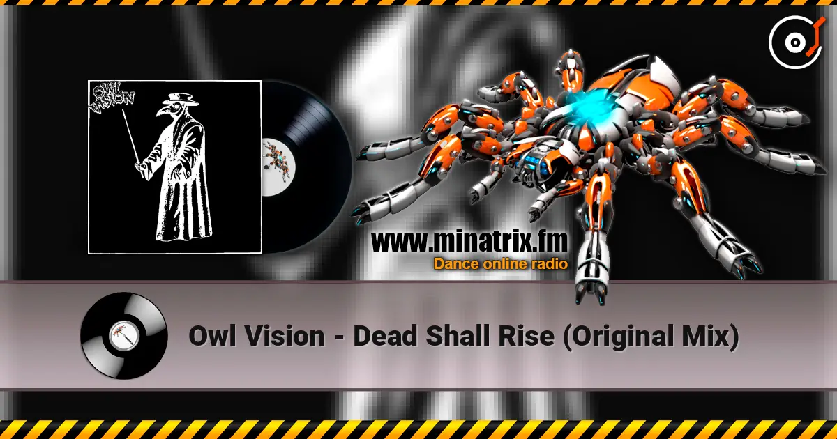 Owl Vision - Dead Shall Rise (Original Mix) escuchar online en alta calidad | Minatrix.FM