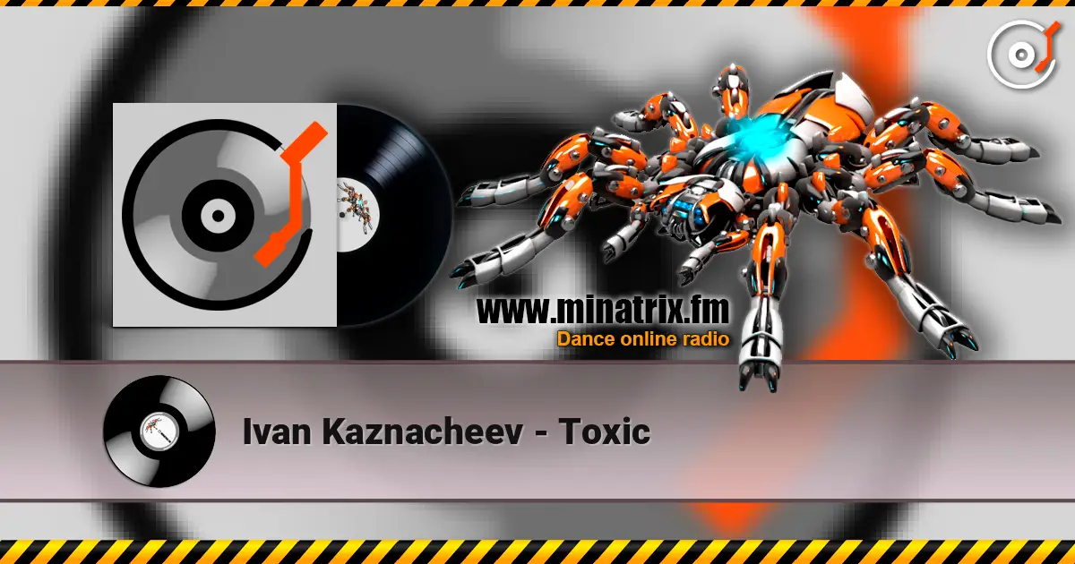 Ivan Kaznacheev - Toxic escuchar online en alta calidad | Minatrix.FM