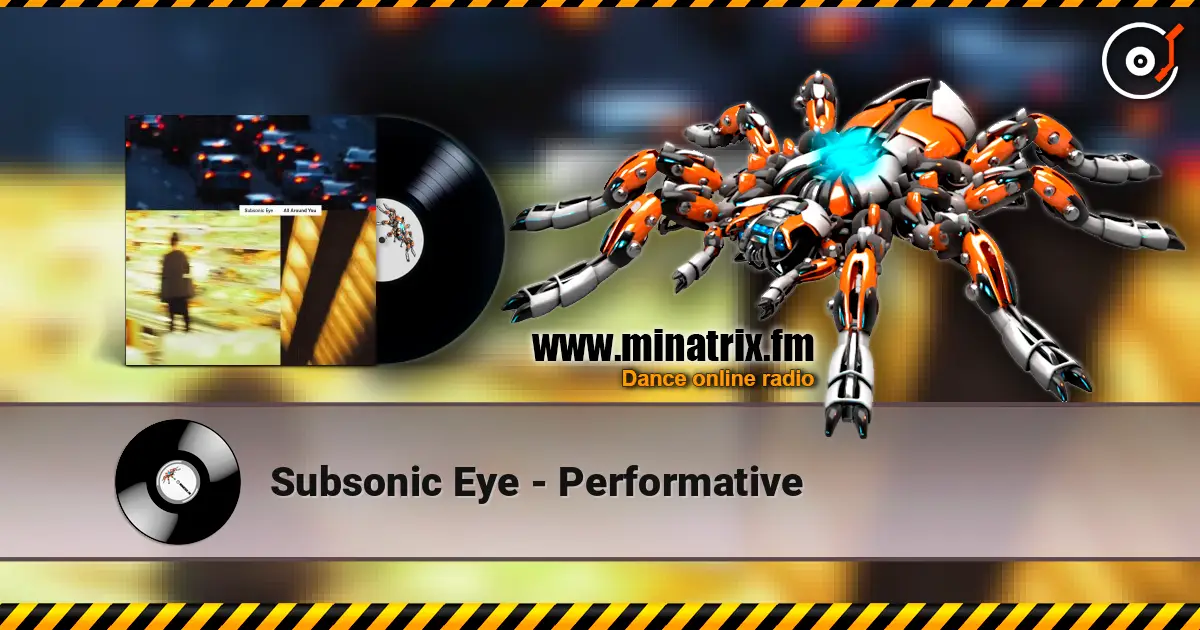 Subsonic Eye - Performative escuchar online en alta calidad | Minatrix.FM