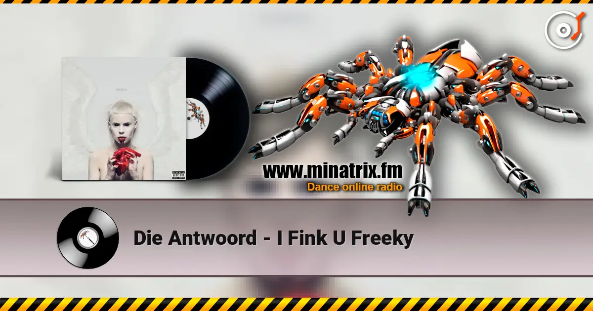 Die Antwoord - I Fink U Freeky escuchar online en alta calidad | Minatrix.FM