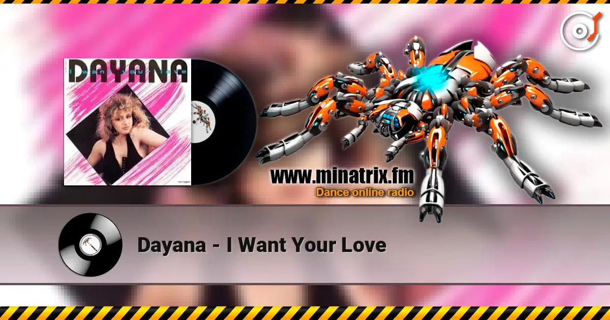 Dayana - I Want Your Love escuchar online en alta calidad | Minatrix.FM
