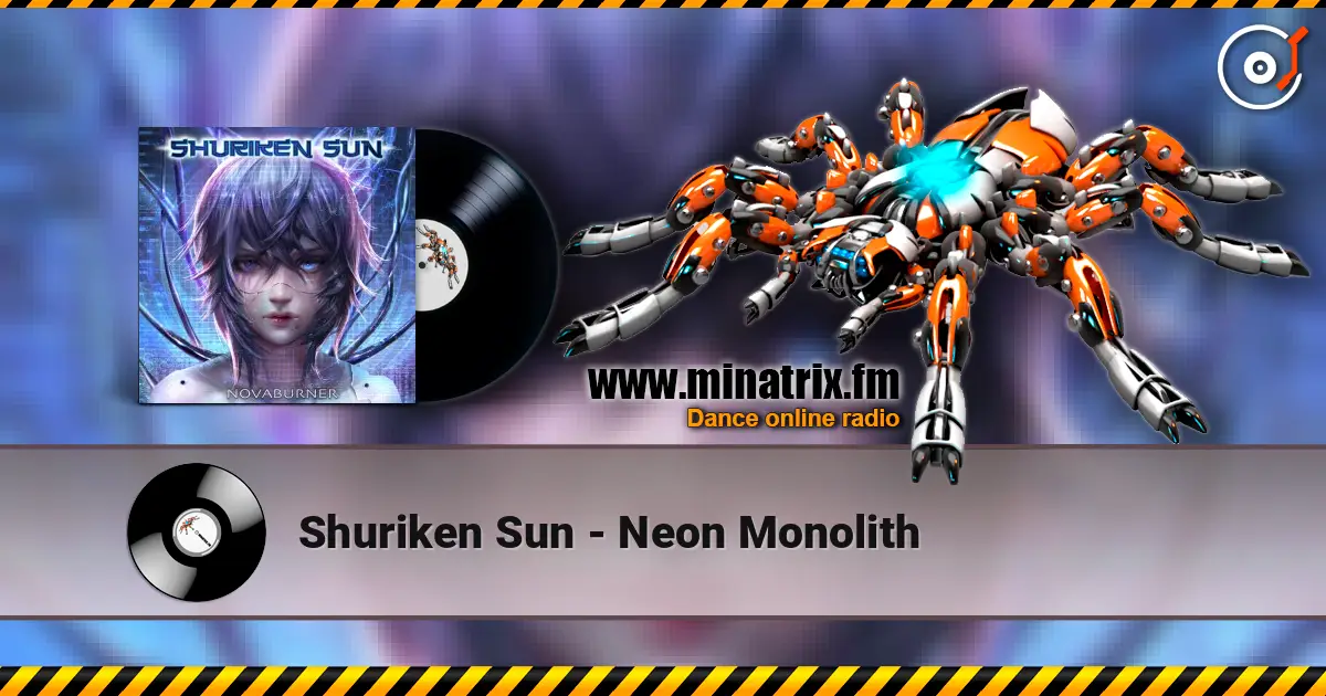 Shuriken Sun - Neon Monolith listen online in high quality | Minatrix.FM