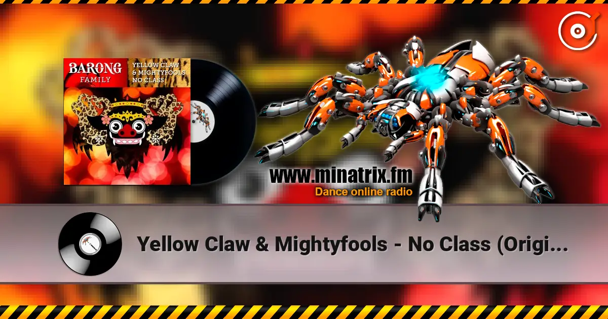 Yellow Claw & Mightyfools - No Class (Original Mix) escuchar online en alta calidad | Minatrix.FM