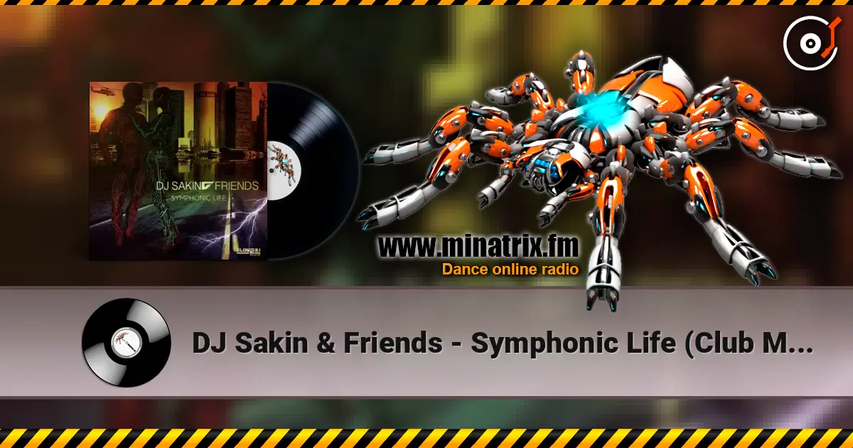 DJ Sakin & Friends - Symphonic Life (Club Mix) escuchar online en alta calidad | Minatrix.FM